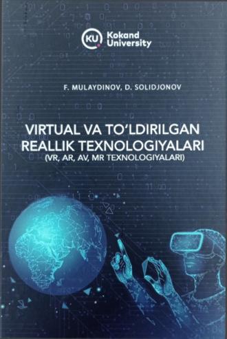 Виртуал ва тўлдирилган реаллик технологиялари (VR, AR, AV, MR технологиялари) - Фарход Мулайдинов