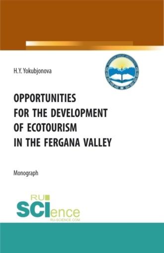 Opportunities for the development of ecotourism in the fergana valley. (Аспирантура, Бакалавриат, Магистратура). Монография, аудиокнига Хулкарбону Ёкубжоновы Ёкубжоновы. ISDN69925486