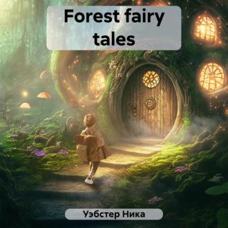 Forest fairy tales, książka audio Ники Уэбстера. ISDN69930880