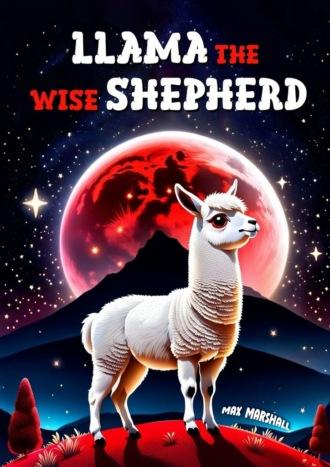 Llama the Wise Shepherd - Max Marshall