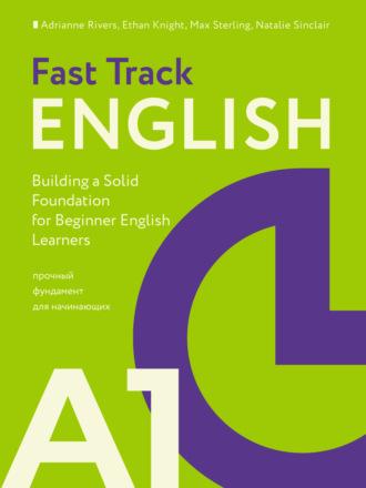 Fast Track English A1. Прочный фундамент для начинающих (Building a Solid Foundation for Beginner English Learners), аудиокнига Эдриана Риверс. ISDN69970885
