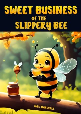 Sweet Business of the Slippery Bee - Max Marshall
