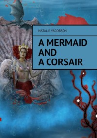 A mermaid and a corsair - Natalie Yacobson