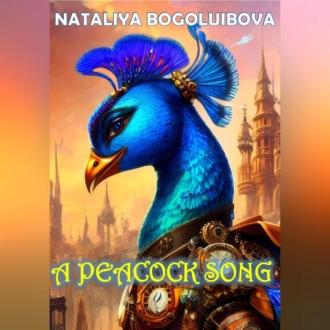 A Peacock Song, audiobook Наталии Боголюбовой. ISDN70033330