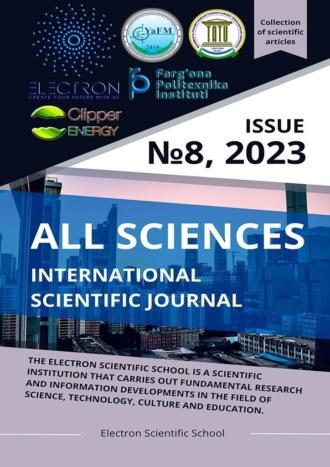All sciences. №8, 2023. International Scientific Journal - Ibratjon Aliyev