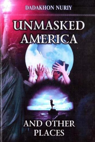 Unmasked America, Нурия Дадахон аудиокнига. ISDN70072462