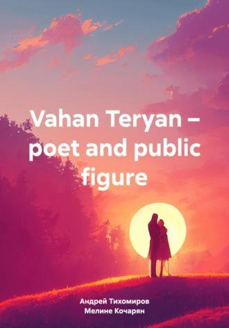 Vahan Teryan – poet and public figure, Hörbuch Андрея Тихомирова. ISDN70086115