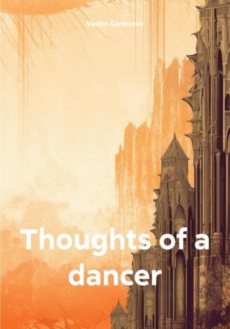 Thoughts of a dancer - Vadim Garbuzov