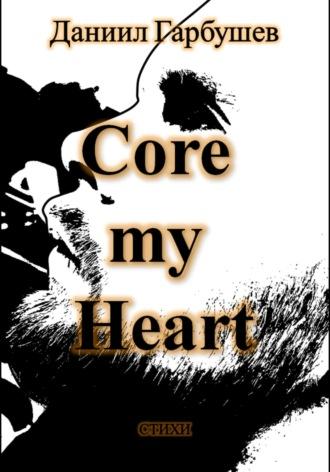 Core my Heart, аудиокнига Даниила Сергеевича Гарбушева. ISDN70094530