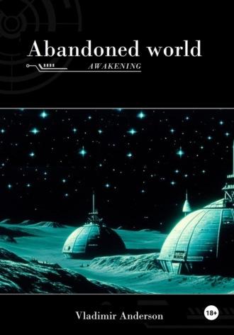 Abandoned World: The Awakening - Vladimir Anderson