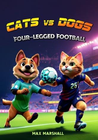 Cats vs Dogs – Four-legged Football,  аудиокнига. ISDN70198162