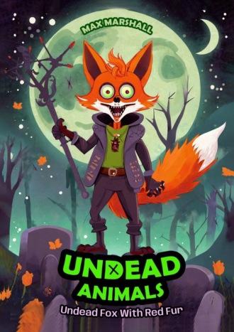 Undead Fox With Red Fur. Undead Animals - Max Marshall