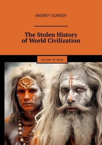The Stolen History of World Civilization. History of India,  książka audio. ISDN70241392
