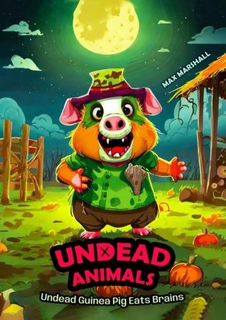 Undead Guinea Pig Eats Brains. Undead Animals,  Hörbuch. ISDN70241398