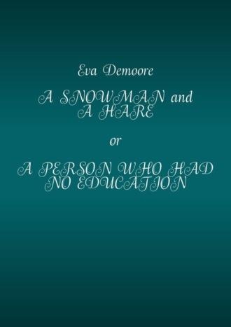 A Snowman and a Hare or a Person Who Had No Education,  audiobook. ISDN70260052
