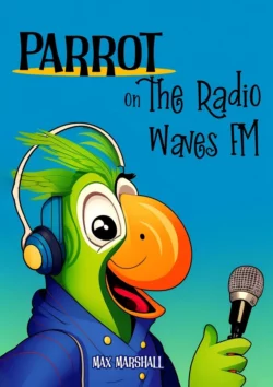 Parrot on the Radio Waves FM - Max Marshall