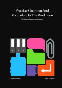 Practical Grammar and Vocabulary in the Workplace. Пособие по бизнес-английскому,  książka audio. ISDN70261528