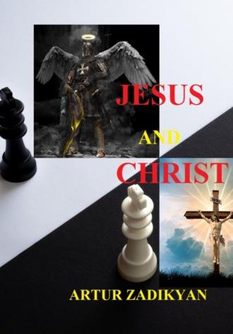 Jesus and Christ - Artur Zadikyan