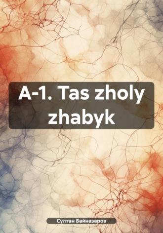 A-1. Tas zholy zhabyk, audiobook Султана Байназарова. ISDN70341754