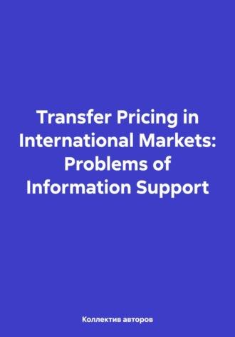 Transfer Pricing in International Markets: Problems of Information Support, książka audio Олега Федоровича Шахова. ISDN70364869