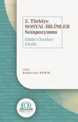 2. Türkiye Sosyal Bilimler Sempozyumu Bildiri Özetleri Kitabı,  аудиокнига. ISDN70396630