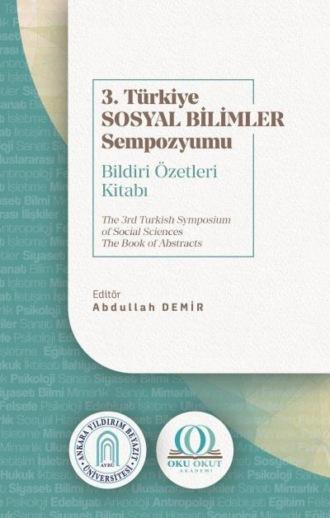 3. Türkiye Sosyal Bilimler Sempozyumu Bildiri Özetleri Kitabı,  Hörbuch. ISDN70396633