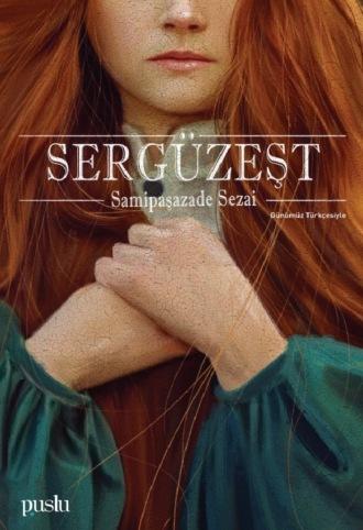 SERGÜZEŞT - Samipaşazade Sezai