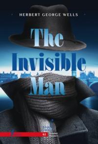 The Invisible Man. B2 / Человек-невидимка, Герберта Джорджа Уэллса książka audio. ISDN70402234