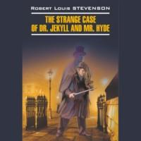 Странная история доктора Джекила и мистера Хайда / The Strange Case of Dr. Jekyll and Mr. Hyde - Роберт Льюис Стивенсон