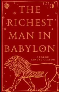 The Richest Man in Babylon / Самый богатый человек в Вавилоне, Джорджа Сэмюэля Клейсона audiobook. ISDN70477945