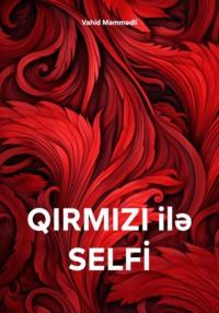 QIRMIZI ilə SELFİ - Vahid Məmmədli