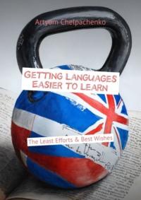 Getting Languages Easier to Learn. The Least Efforts & Best Wishes,  audiobook. ISDN70500241