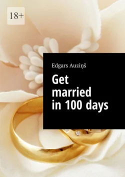 Get married in 100 days - Edgars Auziņš