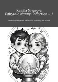 Fairytale Nanny Collection – 1. Children’s fairy tales. Adventures. Coloring. Bed stories,  książka audio. ISDN70520731