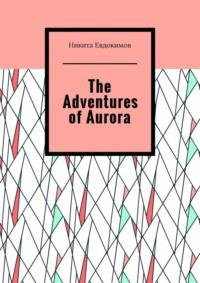 The Adventures of Aurora, Никиты Евдокимова książka audio. ISDN70544122
