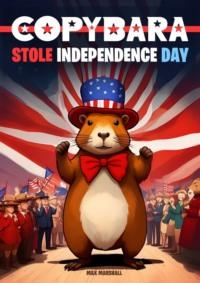 Capybara Stole Independence Day - Max Marshall