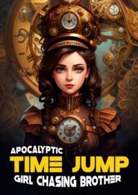 Apocalyptic Time Jump: Girl Chasing Brother,  książka audio. ISDN70561330