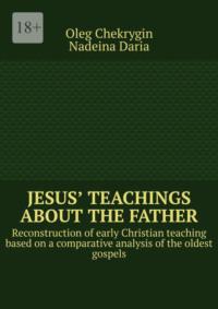 Jesus’ Teachings about the Father. Reconstruction of early Christian teaching based on a comparative analysis of the oldest gospels,  Hörbuch. ISDN70561372