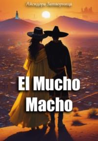 El Mucho Macho, książka audio Айсидоры Затворница. ISDN70567000