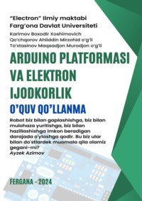 Arduino platformasi va elektron ijodkorlik. O’quv qo’llanma, audiobook . ISDN70609606
