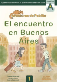 El encuentro en Buenos Aires. Адаптированное чтение на испанском языке, audiobook Татьяны Клестовой. ISDN70622245