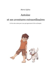 Antoine et ses aventures extraordinaires - Marta Gylina