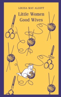 Little Women. Good Wives, Луизы Мэй Олкотт аудиокнига. ISDN70628878