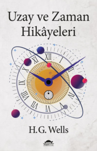 Uzay ve Zaman Hikayeleri - H.G. Wells