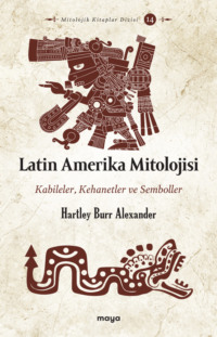 Latin Amerika Mitolojisi, Hartley Burr Alexander audiobook. ISDN70647025