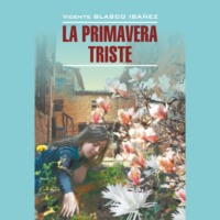 Грустная весна / La Primavera Triste., Висенте Бласко-Ибаньеса аудиокнига. ISDN70727719
