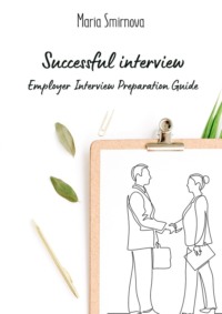 Successful interview. Employer interview preparation guide,  аудиокнига. ISDN70757911