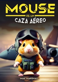 Mouse es un Caza Aéreo - Max Marshall