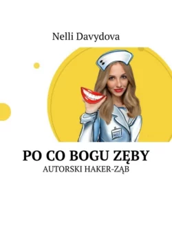 Po co bogu zęby. Autorski haker-ząb - Nelli Davydova