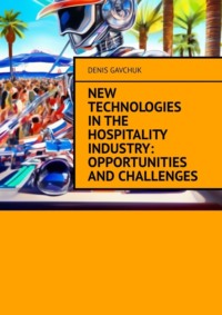 New technologies in the hospitality industry: opportunities and challenges - Denis Gavchuk